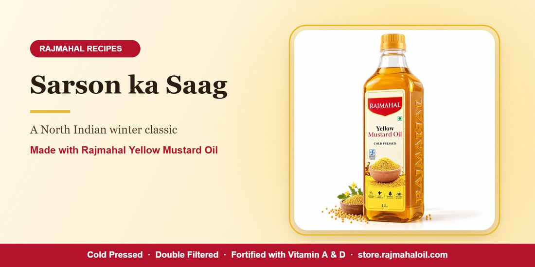 Sarson ka Saag with Rajmahal Mustard Oil